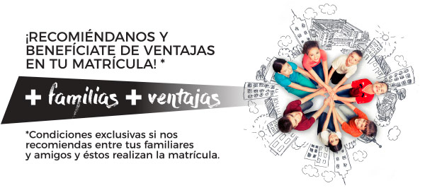 ¡Recomiéndanos y benefíciate de ventajas en tu matrícula! ¡Recomiéndanos y benefíciate de ventajas en tu matrícula!